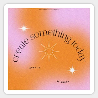 create something today Sticker